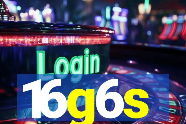 16g6s