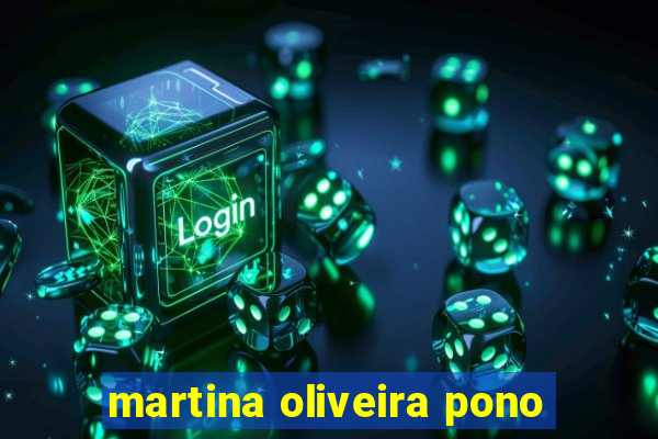 martina oliveira pono
