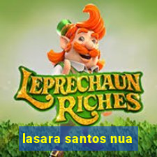 lasara santos nua