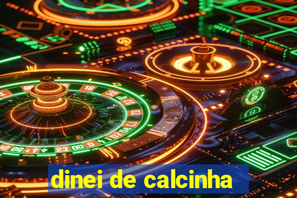 dinei de calcinha