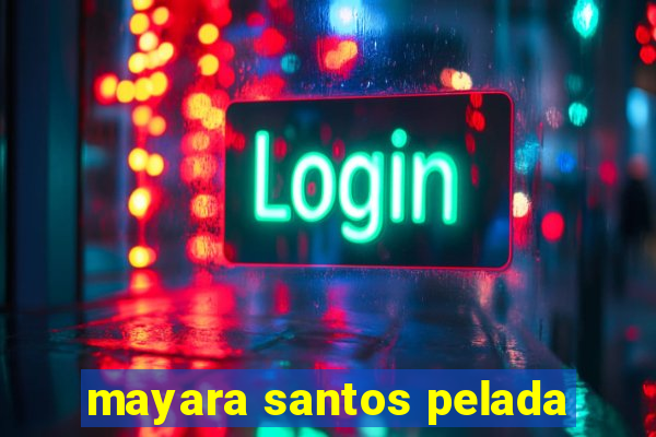 mayara santos pelada