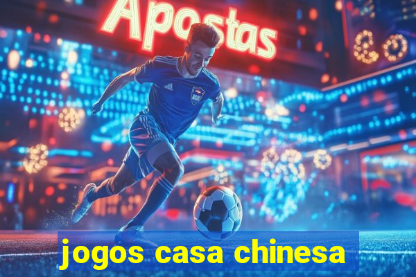 jogos casa chinesa