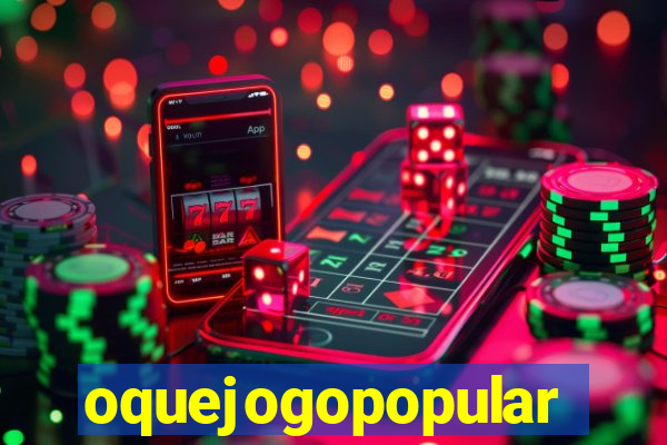oquejogopopular