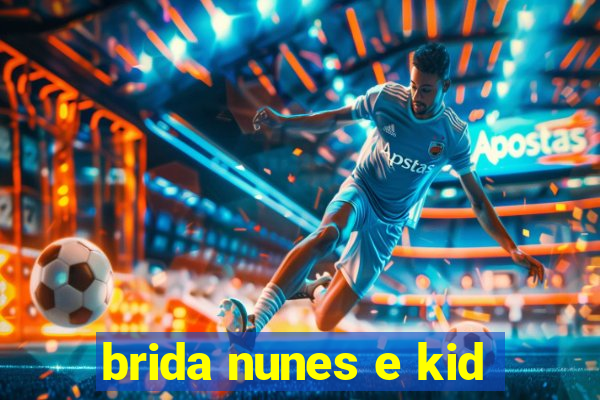 brida nunes e kid