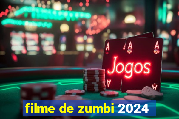 filme de zumbi 2024