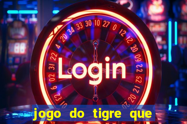 jogo do tigre que da bonus