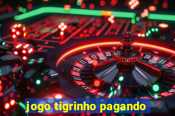 jogo tigrinho pagando