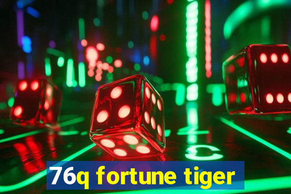 76q fortune tiger