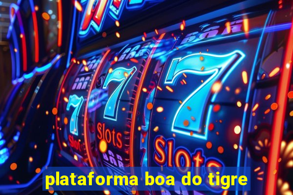 plataforma boa do tigre