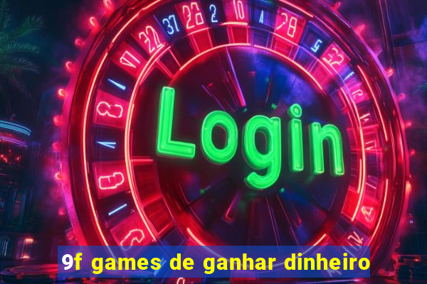 9f games de ganhar dinheiro