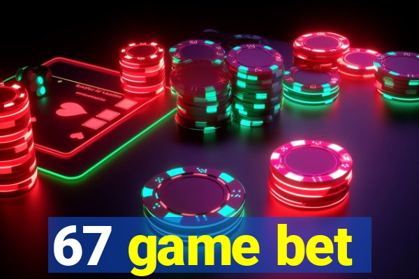 67 game bet