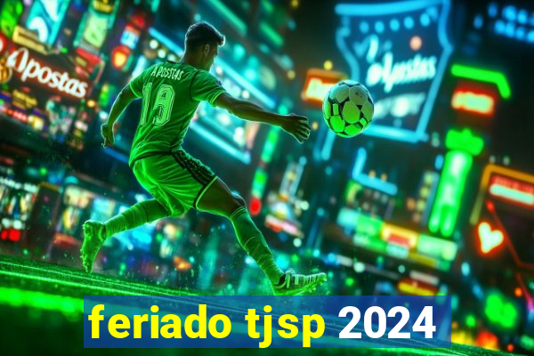 feriado tjsp 2024