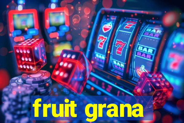fruit grana