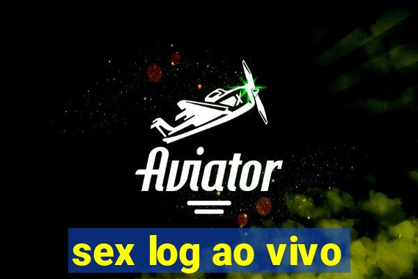sex log ao vivo