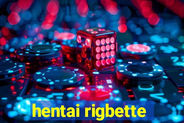 hentai rigbette