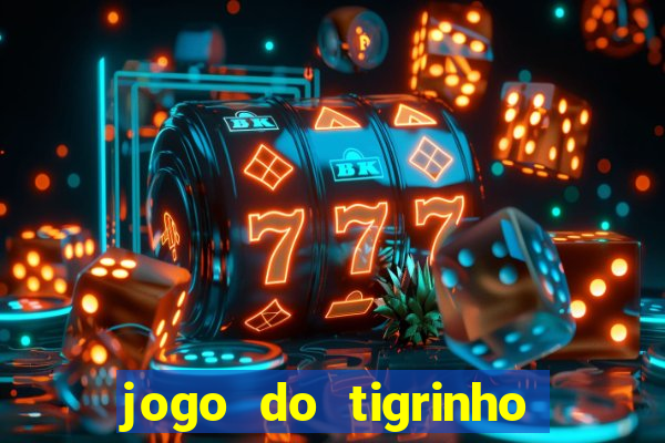 jogo do tigrinho aposta minima