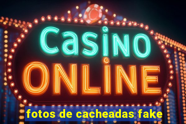 fotos de cacheadas fake