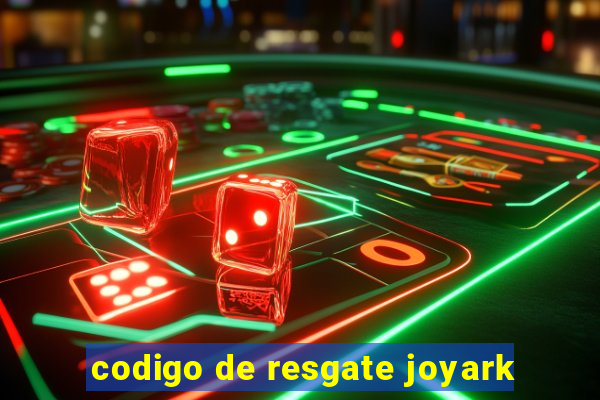 codigo de resgate joyark