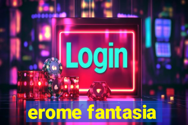 erome fantasia