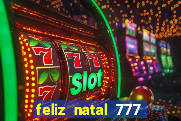 feliz natal 777 plataforma login