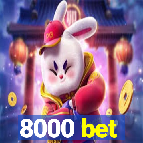 8000 bet