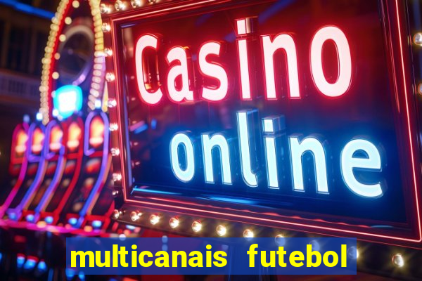multicanais futebol real madrid