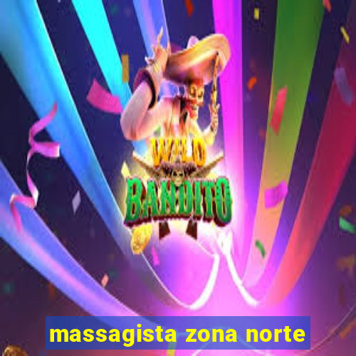 massagista zona norte