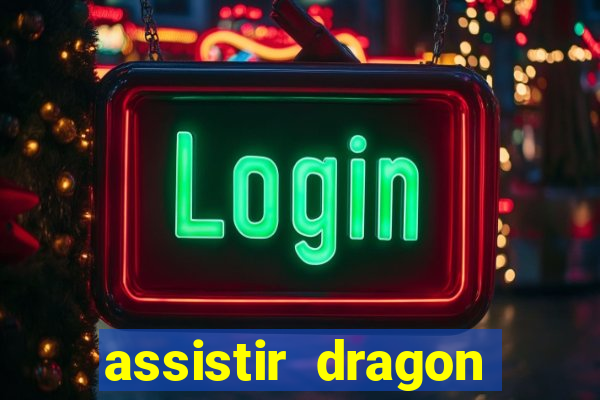 assistir dragon ball kai legendado