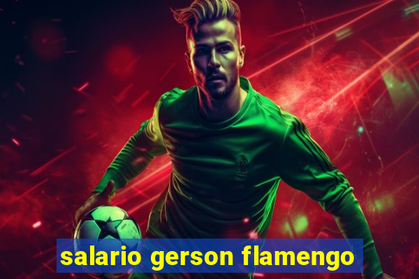 salario gerson flamengo