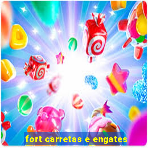 fort carretas e engates