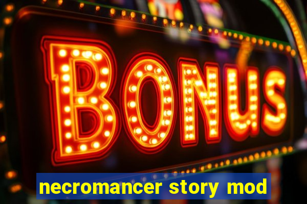 necromancer story mod