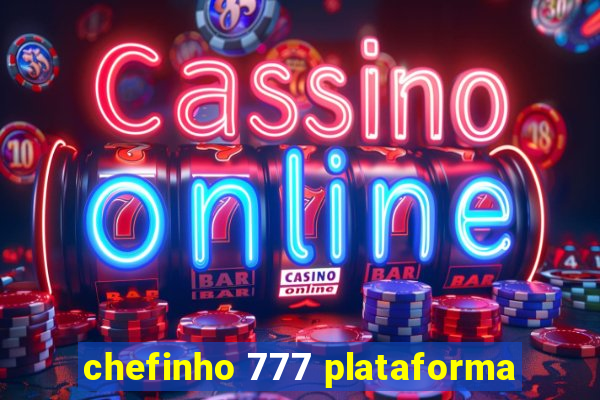 chefinho 777 plataforma