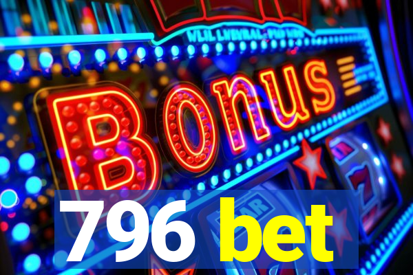 796 bet
