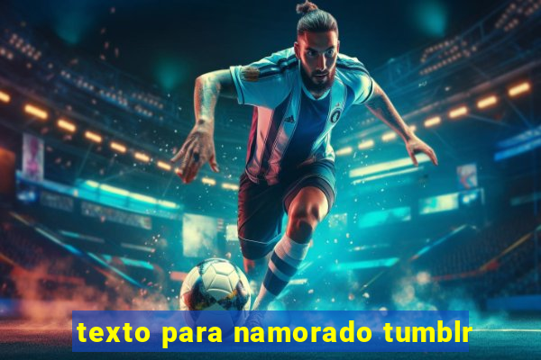 texto para namorado tumblr