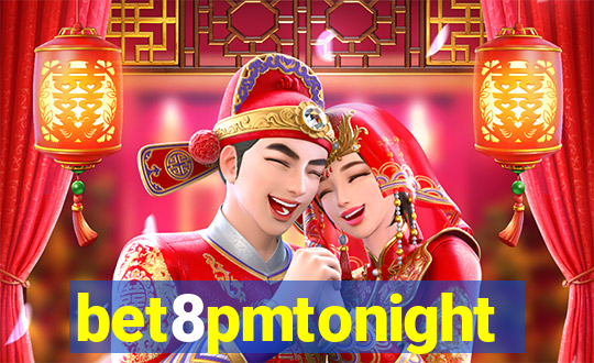 bet8pmtonight