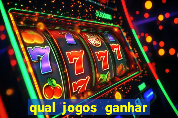 qual jogos ganhar dinheiro de verdade
