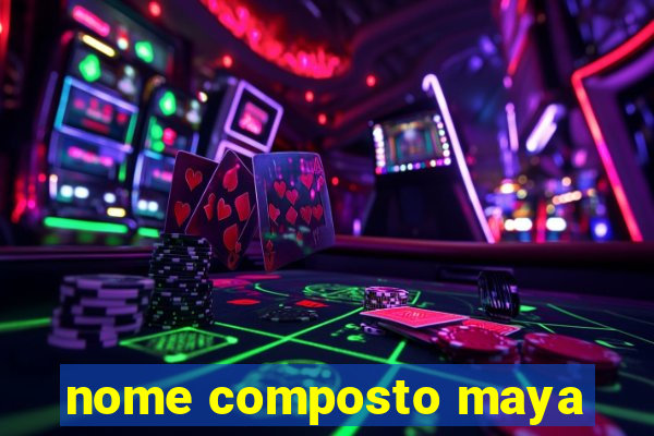 nome composto maya