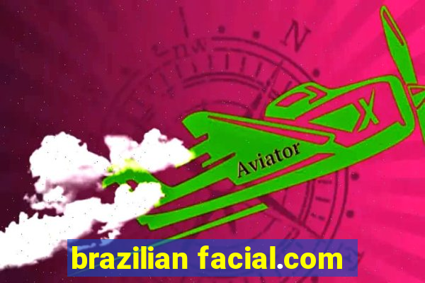 brazilian facial.com
