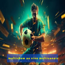 multishow ao vivo multicanais