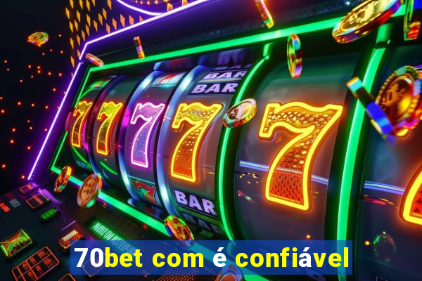 70bet com é confiável