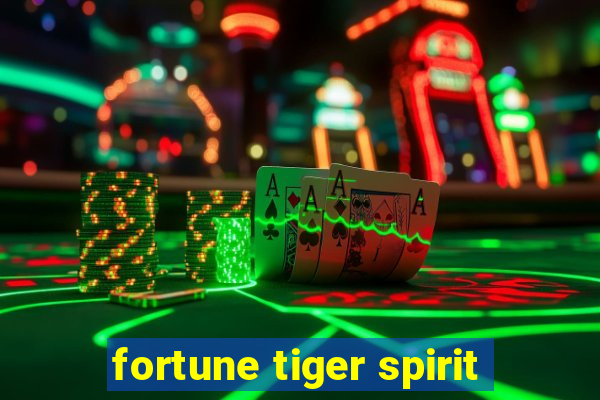 fortune tiger spirit