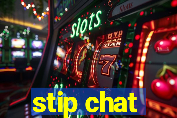 stip chat