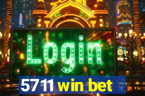 5711 win bet
