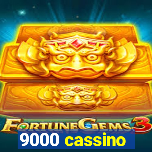 9000 cassino
