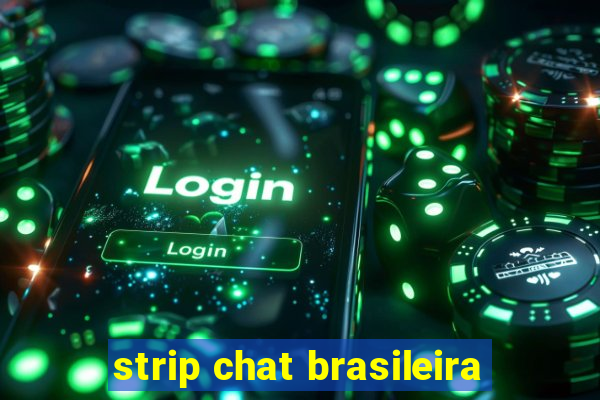 strip chat brasileira