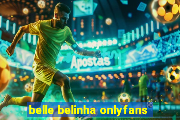 belle belinha onlyfans