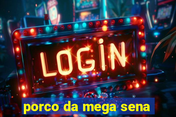 porco da mega sena