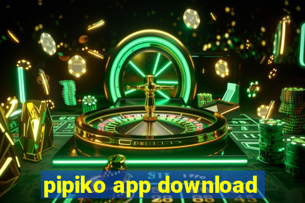 pipiko app download