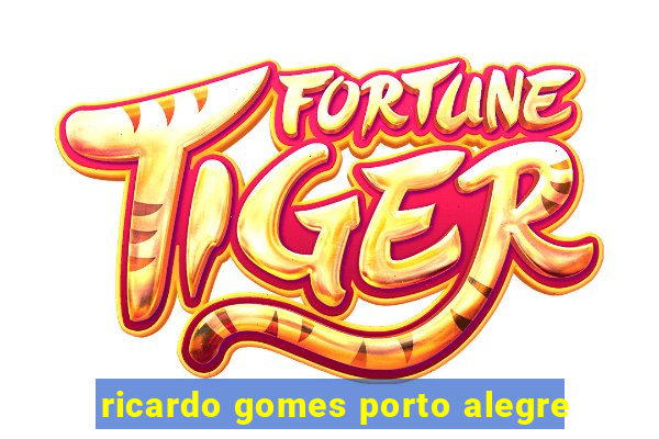 ricardo gomes porto alegre