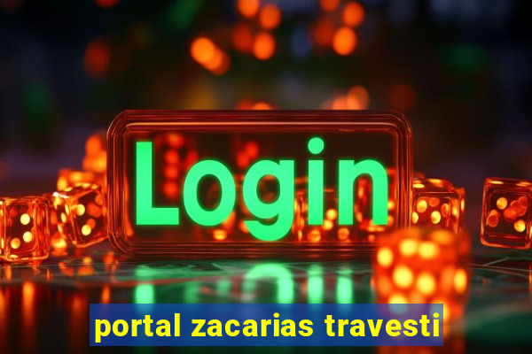 portal zacarias travesti
